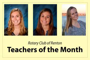 From left, Amanda Tenerelli, Haley Bergman and Lori McEwen were selected by Renton Rotary members as Teachers of the Month for January.